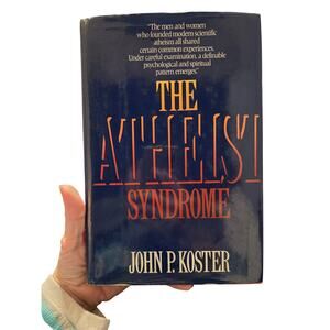 The Atheism Syndrome | John P. Koster | Wolgemuth & Hyatt First Edition Religion